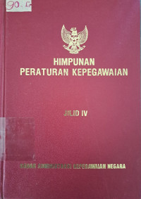 Himpunan Peraturan Kepegawaian Jilid IV