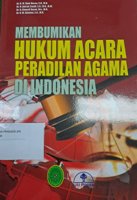 Membumikan Hukum Acara Peradilan Agama Di Indonesia