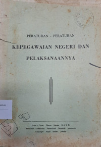 Image of Peraturan-Peraturan Kepegawaian Negeri Dan Pelaksanaannya
