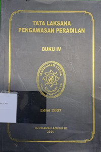 Tata Laksana Pengawasan Peradilan : Buku IV